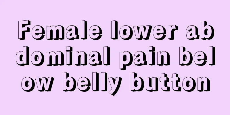 Female lower abdominal pain below belly button