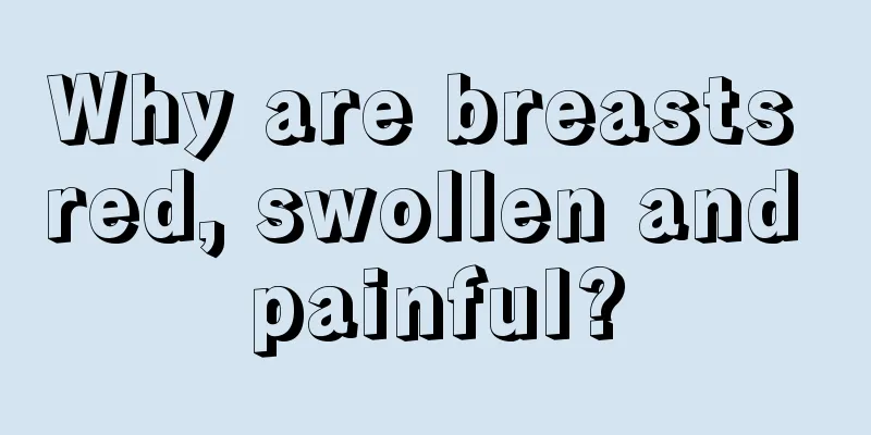 Why are breasts red, swollen and painful?