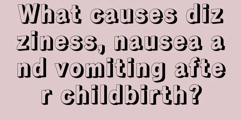 What causes dizziness, nausea and vomiting after childbirth?