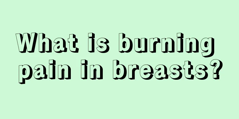 What is burning pain in breasts?