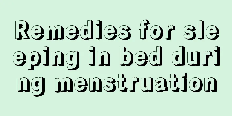 Remedies for sleeping in bed during menstruation