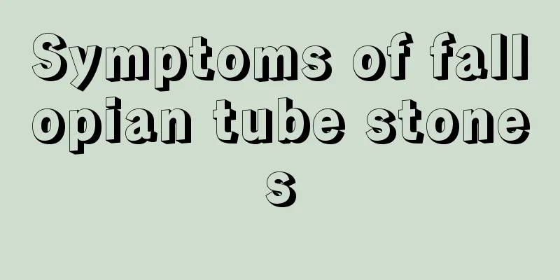 Symptoms of fallopian tube stones