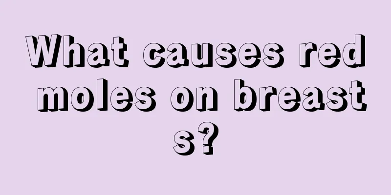 What causes red moles on breasts?