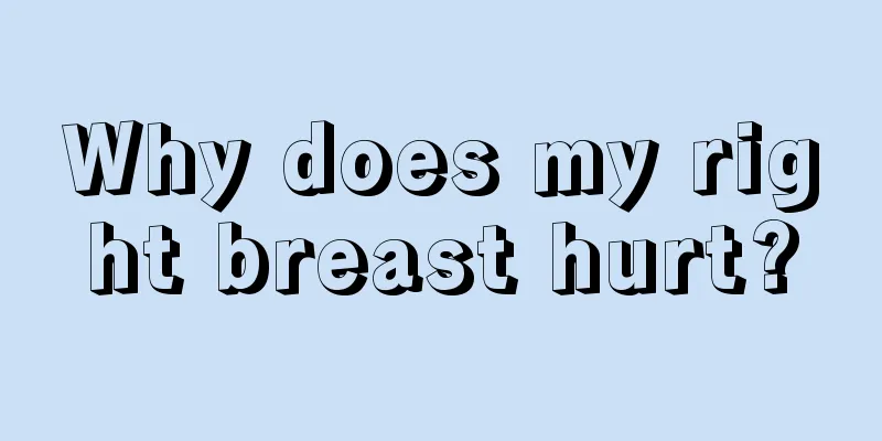 Why does my right breast hurt?