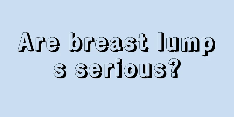 Are breast lumps serious?