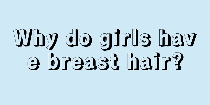 Why do girls have breast hair?