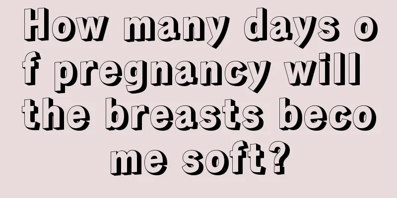 How many days of pregnancy will the breasts become soft?