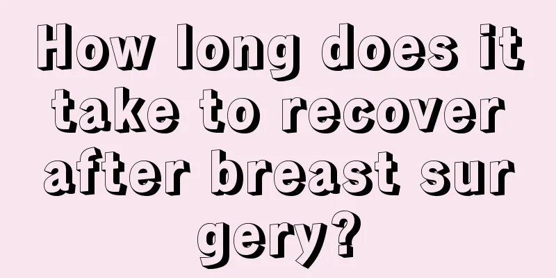 How long does it take to recover after breast surgery?