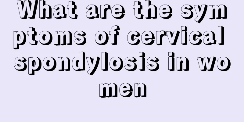 What are the symptoms of cervical spondylosis in women