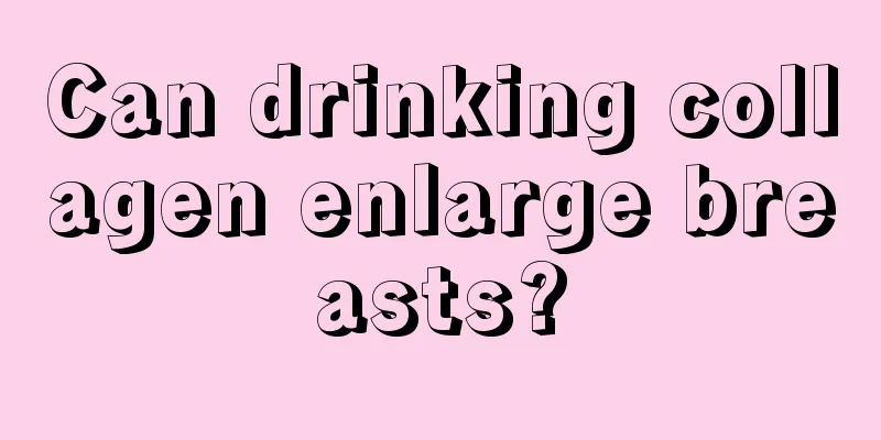 Can drinking collagen enlarge breasts?