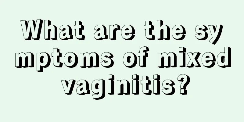 What are the symptoms of mixed vaginitis?