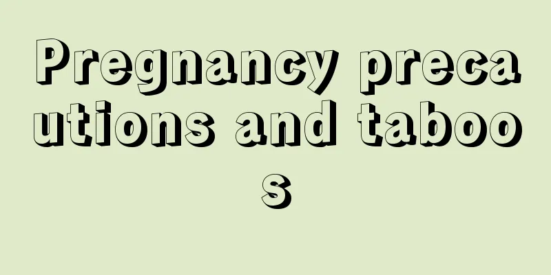 Pregnancy precautions and taboos