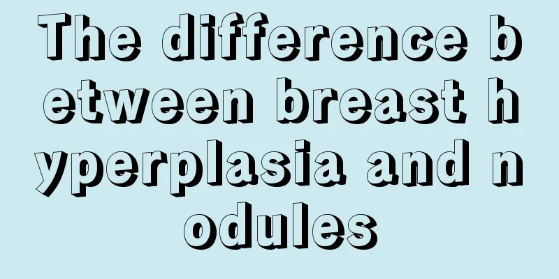 The difference between breast hyperplasia and nodules