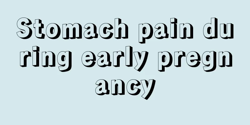 Stomach pain during early pregnancy