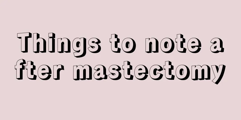 Things to note after mastectomy