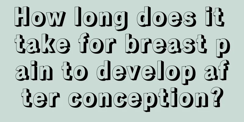 How long does it take for breast pain to develop after conception?