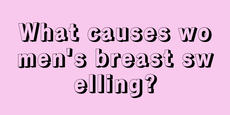 What causes women's breast swelling?