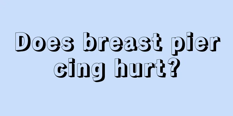 Does breast piercing hurt?