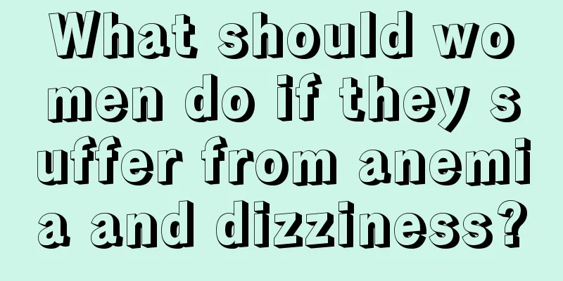 What should women do if they suffer from anemia and dizziness?