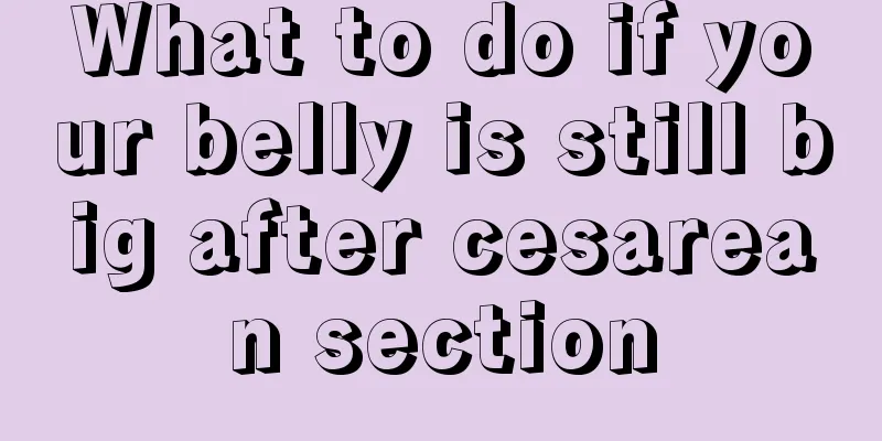 What to do if your belly is still big after cesarean section