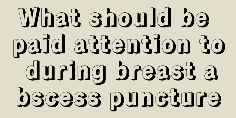 What should be paid attention to during breast abscess puncture