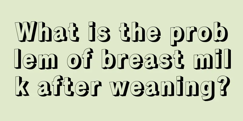 What is the problem of breast milk after weaning?