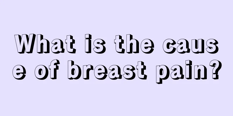 What is the cause of breast pain?