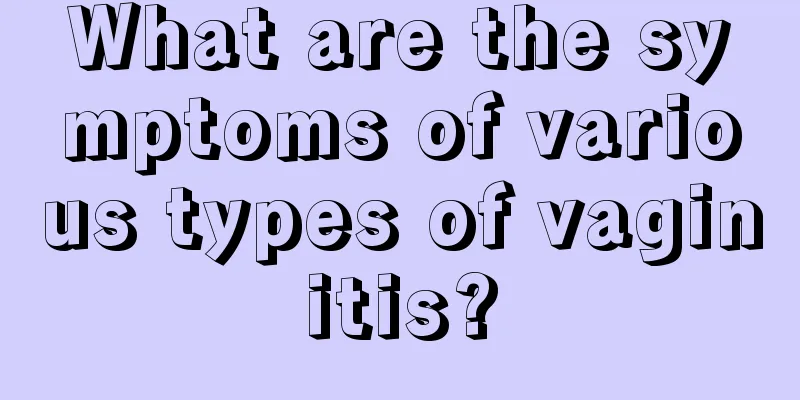 What are the symptoms of various types of vaginitis?