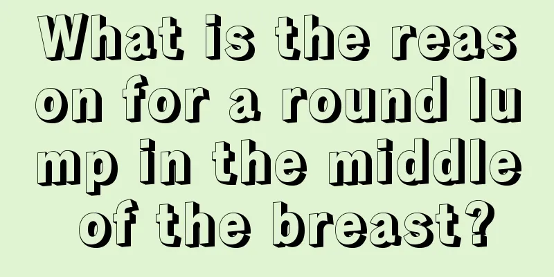 What is the reason for a round lump in the middle of the breast?