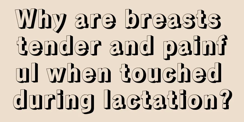 Why are breasts tender and painful when touched during lactation?