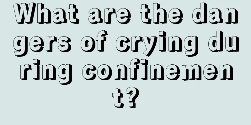 What are the dangers of crying during confinement?