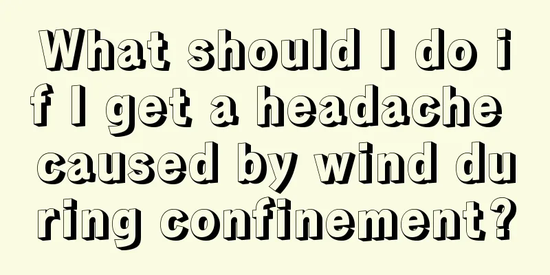 What should I do if I get a headache caused by wind during confinement?