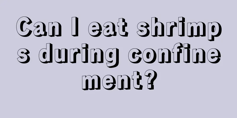 Can I eat shrimps during confinement?