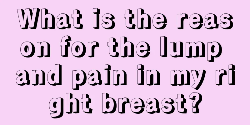 What is the reason for the lump and pain in my right breast?