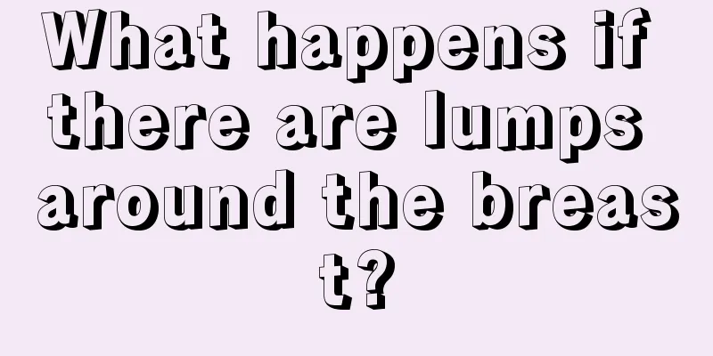 What happens if there are lumps around the breast?