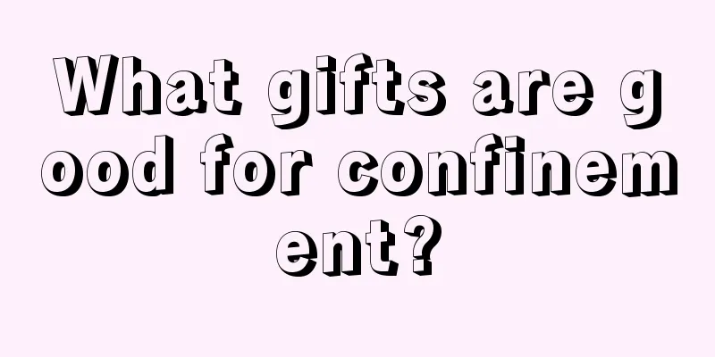 What gifts are good for confinement?