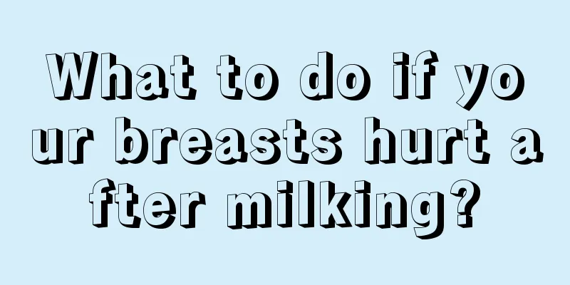 What to do if your breasts hurt after milking?