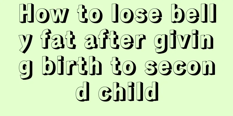 How to lose belly fat after giving birth to second child