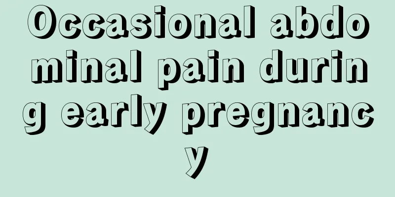 Occasional abdominal pain during early pregnancy