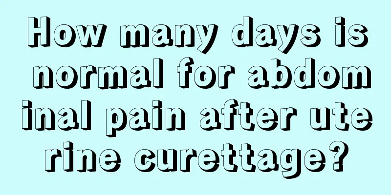 How many days is normal for abdominal pain after uterine curettage?