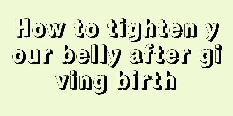 How to tighten your belly after giving birth