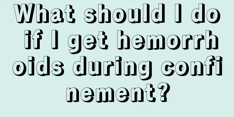 What should I do if I get hemorrhoids during confinement?