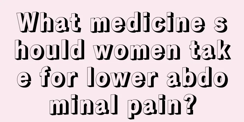 What medicine should women take for lower abdominal pain?