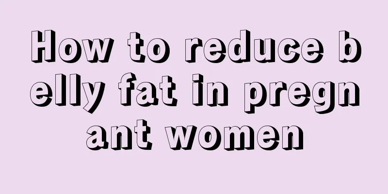 How to reduce belly fat in pregnant women