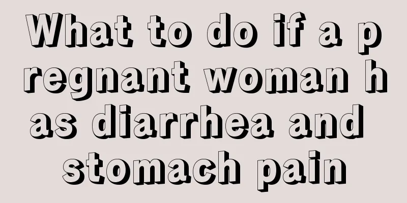 What to do if a pregnant woman has diarrhea and stomach pain