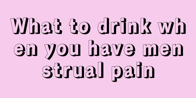 What to drink when you have menstrual pain