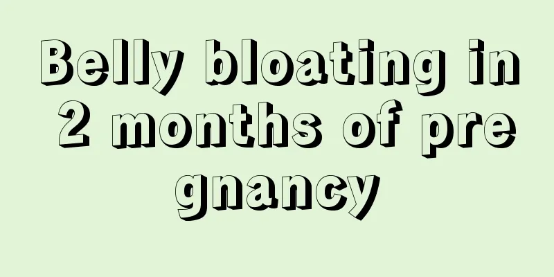 Belly bloating in 2 months of pregnancy