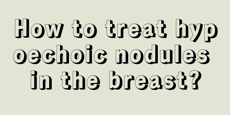 How to treat hypoechoic nodules in the breast?