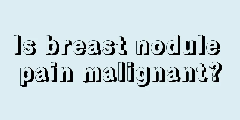 Is breast nodule pain malignant?