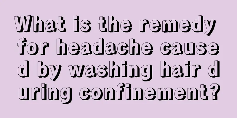 What is the remedy for headache caused by washing hair during confinement?